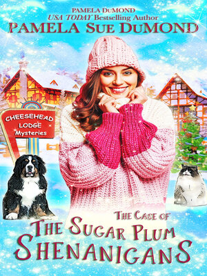 cover image of The Case of the Sugar Plum Shenanigans: a Cheesehead Lodge Mystery